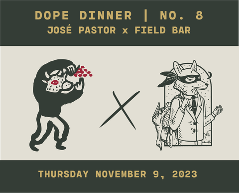 Dope Dinner Series, No. 8 | José Pastor Selections